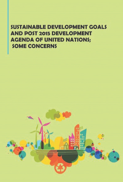 Sustainable Development Goals and Post 2015 Development Agenda of the United Nations; Some Concerns