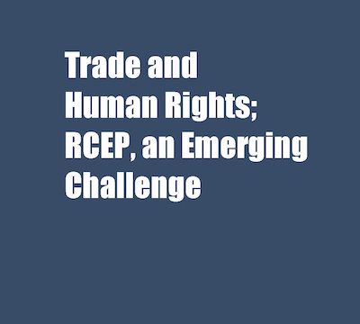 Trade and  Human Rights; RCEP, an Emerging Challenge