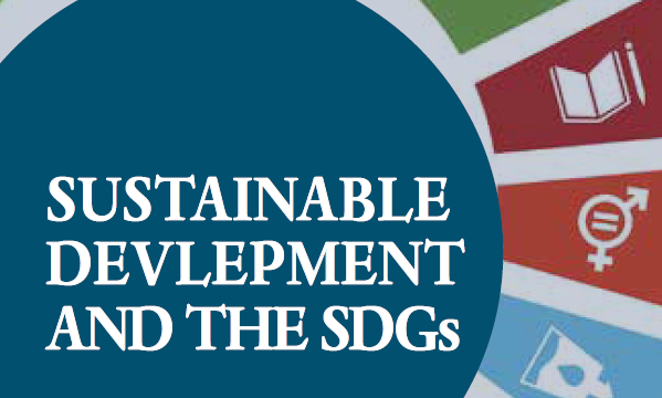 Sustainable Development and the SDGs