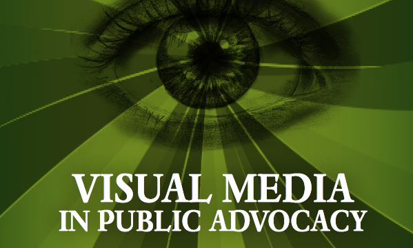 Visual Media in Public Advocacy